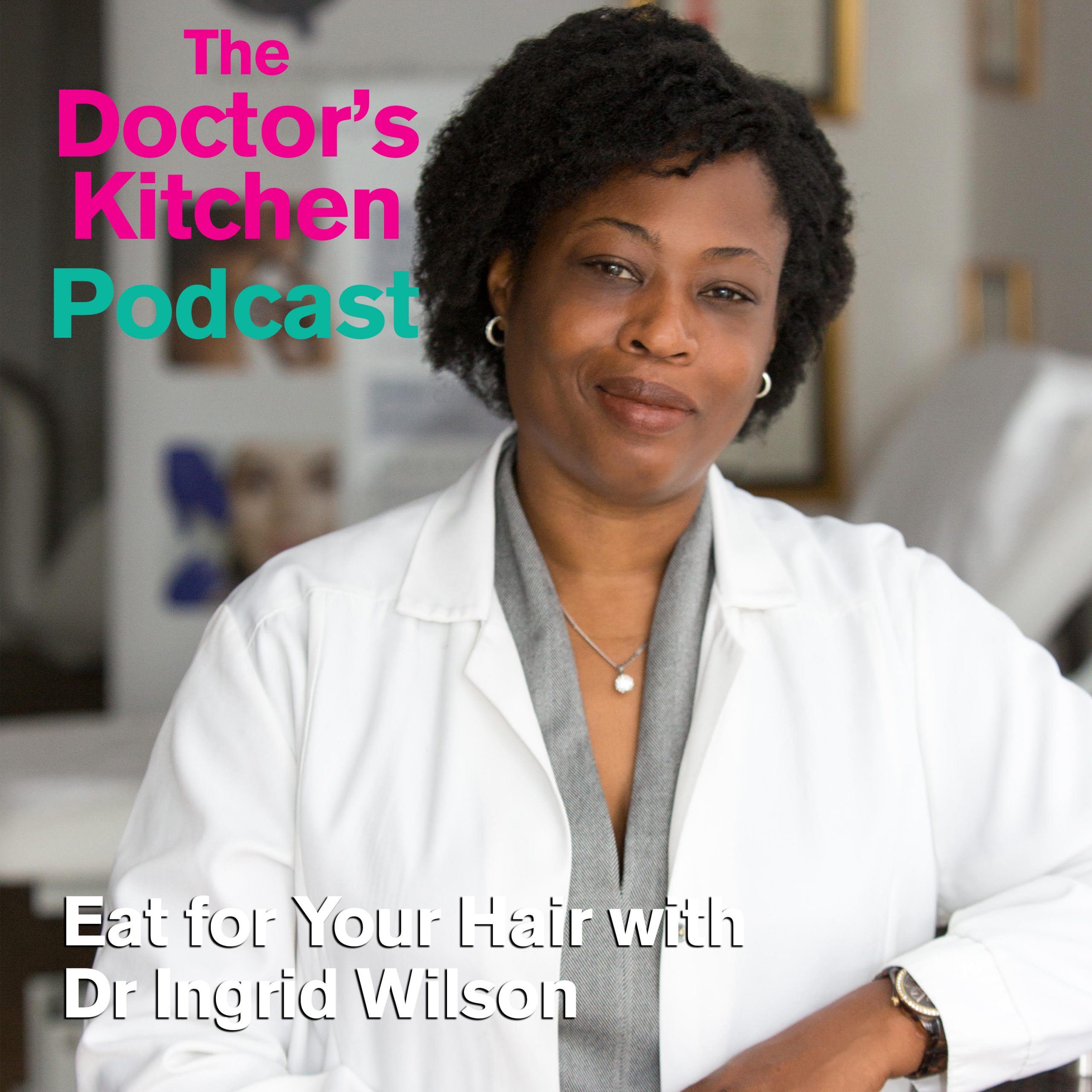 https://thedoctorskitchen.com/podcasts/69-eat-for-your-hair-with-dr-ingrid-wilson